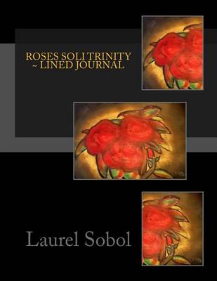 Cover of Roses Soli Trinity Lined Journal