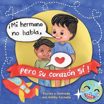 Cover of ¡Mi hermano no habla, pero su corazón Si!