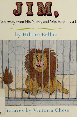 Cover of Jim, Who Ran Away from His Nurse, and Was Eaten by a Lion