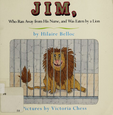 Book cover for Jim, Who Ran Away from His Nurse, and Was Eaten by a Lion