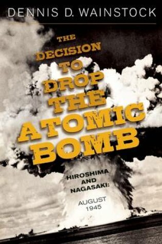 Cover of The Decision to Drop the Atomic Bomb