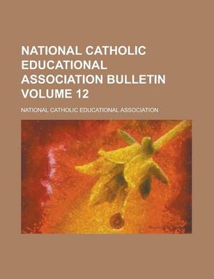 Book cover for National Catholic Educational Association Bulletin Volume 12