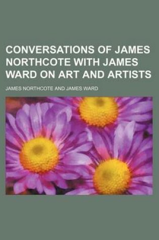 Cover of Conversations of James Northcote with James Ward on Art and Artists