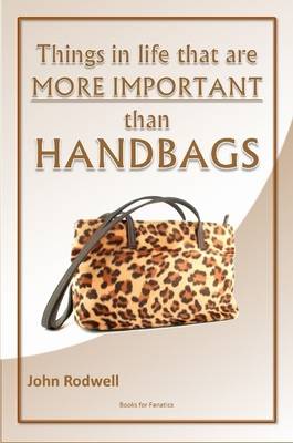 Book cover for Things in Life That are More Important Than Handbags