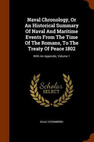 Cover of Naval Chronology, or an Historical Summary of Naval and Maritime Events from the Time of the Romans, to the Treaty of Peace 1802