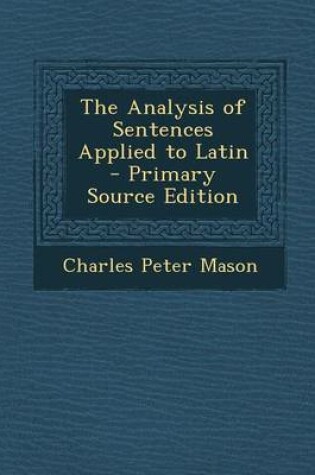 Cover of The Analysis of Sentences Applied to Latin