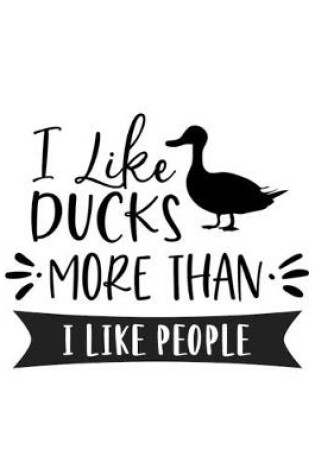 Cover of I Like Ducks More Than I Like People