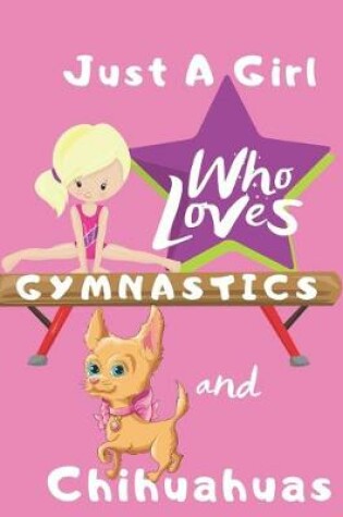 Cover of Just a Girl Who Loves Gymnastics and Chihuahuas