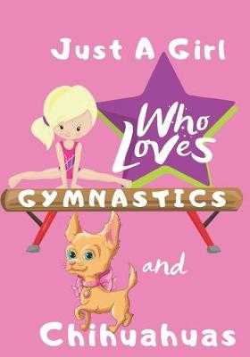 Book cover for Just a Girl Who Loves Gymnastics and Chihuahuas