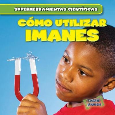 Cover of Cómo Utilizar Imanes (Using Magnets)