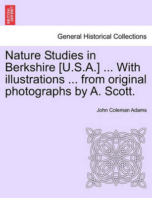 Book cover for Nature Studies in Berkshire [U.S.A.] ... with Illustrations ... from Original Photographs by A. Scott.