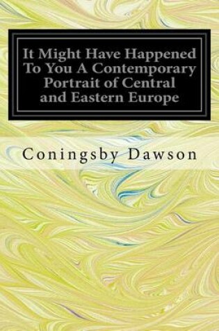 Cover of It Might Have Happened to You a Contemporary Portrait of Central and Eastern Europe