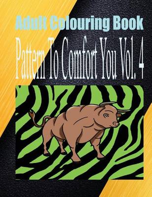 Book cover for Adult Colouring Book Pattern to Comfort You Vol. 4