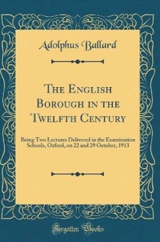 Cover of The English Borough in the Twelfth Century