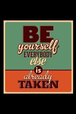 Book cover for Be Yourself Everybody Else Is Already Taken