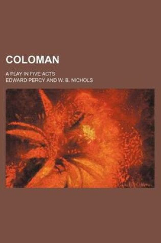 Cover of Coloman; A Play in Five Acts