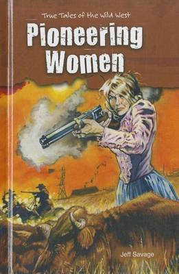 Book cover for Pioneering Women: True Tales of the Wild West