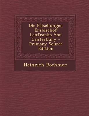 Book cover for Die Falschungen Erzbischof Lanfranks Von Canterbury - Primary Source Edition