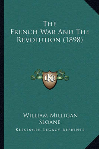 Cover of The French War and the Revolution (1898) the French War and the Revolution (1898)