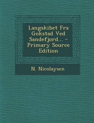 Book cover for Langskibet Fra Gokstad Ved Sandefjord... - Primary Source Edition