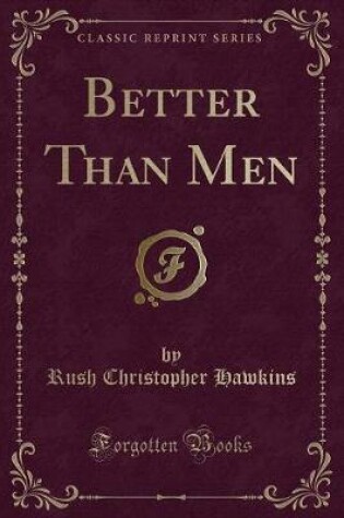 Cover of Better Than Men (Classic Reprint)