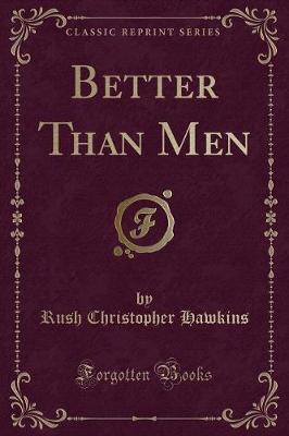 Book cover for Better Than Men (Classic Reprint)