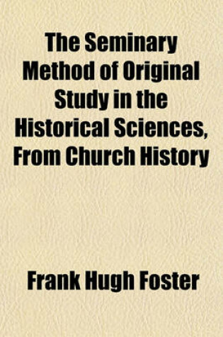 Cover of The Seminary Method of Original Study in the Historical Sciences, from Church History