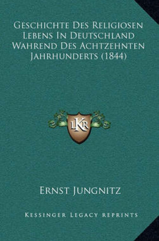 Cover of Geschichte Des Religiosen Lebens in Deutschland Wahrend Des Achtzehnten Jahrhunderts (1844)