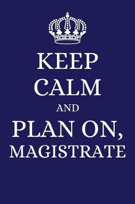 Book cover for Keep Calm and Plan on Magistrate