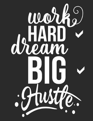 Cover of Work Hard Dream Big Hustle 90 Day Goals Planner