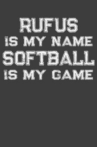 Cover of Rufus Is My Name Softball Is My Game