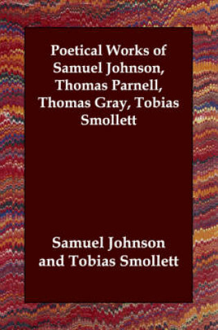 Cover of Poetical Works of Samuel Johnson, Thomas Parnell, Thomas Gray, Tobias Smollett