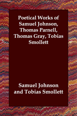 Book cover for Poetical Works of Samuel Johnson, Thomas Parnell, Thomas Gray, Tobias Smollett