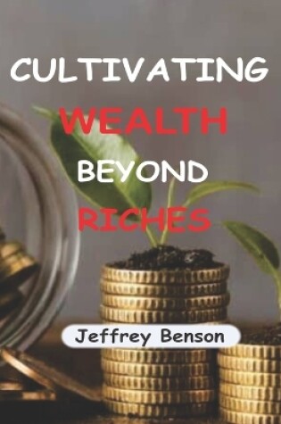 Cover of Cultivating Wealth Beyond Riches