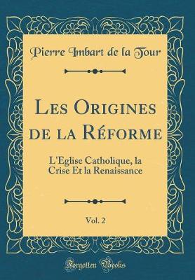 Book cover for Les Origines de la Réforme, Vol. 2