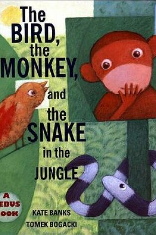 Cover of The Bird, the Monkey, and the Snake in the Jungle