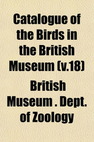 Cover of Catalogue of the Birds in the British Museum (V.18)