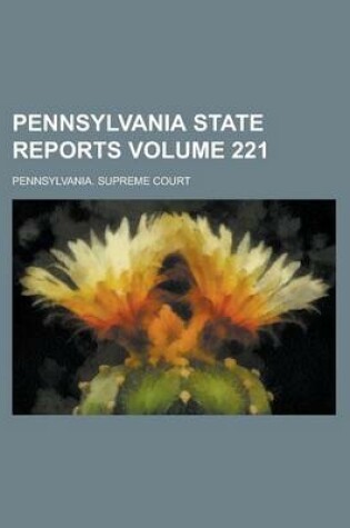 Cover of Pennsylvania State Reports Volume 221