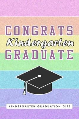 Book cover for Kindergarten Graduation Gift, Congrats Kindergarten Graduate