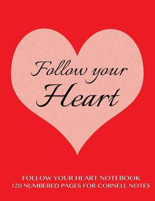 Book cover for Follow Your Heart Notebook 120 Numbered Pages for Cornell Notes