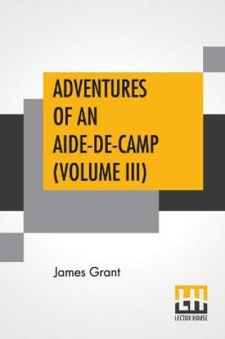 Cover of Adventures Of An Aide-De-Camp (Volume III)