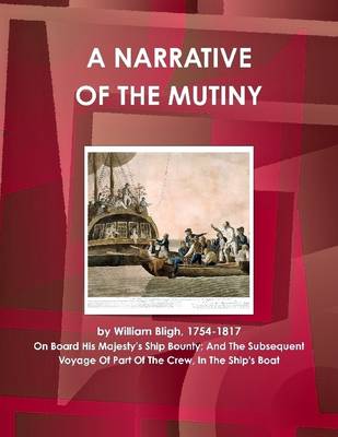 Book cover for A Narrative Of The Mutiny, On Board His Majesty's Ship Bounty: And The Subsequent Voyage Of Part Of The Crew, In The Ship's Boat By Bligh, William, 1754-1817