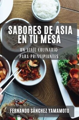 Cover of Sabores de Asia en Tu Mesa