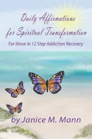 Cover of Daily Affirmations for Spiritual Transformation for those in 12 Step Addiction Recovery