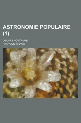 Cover of Astronomie Populaire; Oeuvre Posthume (1)