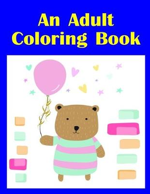 Book cover for An Adult Coloring Book