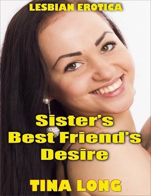 Book cover for Sister's Best Friend's Desire (Lesbian Erotica)