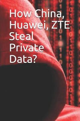 Book cover for How China, Huawei, Zte Steal Private Data?