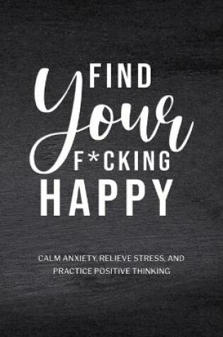 Cover of Find Your F*cking Happy