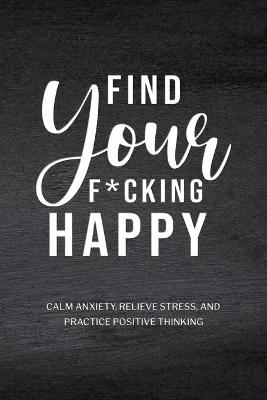 Book cover for Find Your F*cking Happy